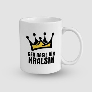 Sen Nasıl Bir Kralsın Yazılı Porselen Kupa Bardak
