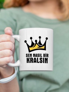 Sen Nasıl Bir Kralsın Yazılı Porselen Kupa Bardak