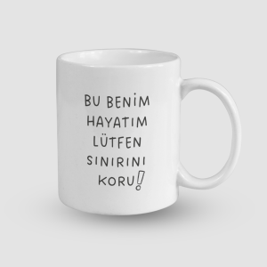 Bu Benim Hayatım Lütfen Sınırını Koru Yazılı Beyaz Porselen Kupa Bardak
