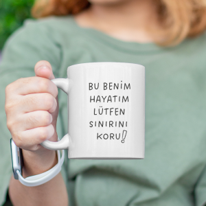 Bu Benim Hayatım Lütfen Sınırını Koru Yazılı Beyaz Porselen Kupa Bardak