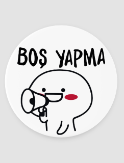 Boş Yapma Temalı 4lü Yuvarlak Bardak Altlığı Boş Yapma Temalı 4lü Yuvarlak Bardak Altlığı